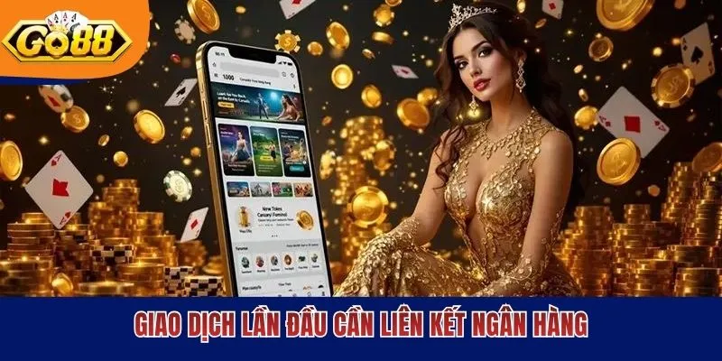 Giao dịch lần đầu cần liên kết ngân hàng